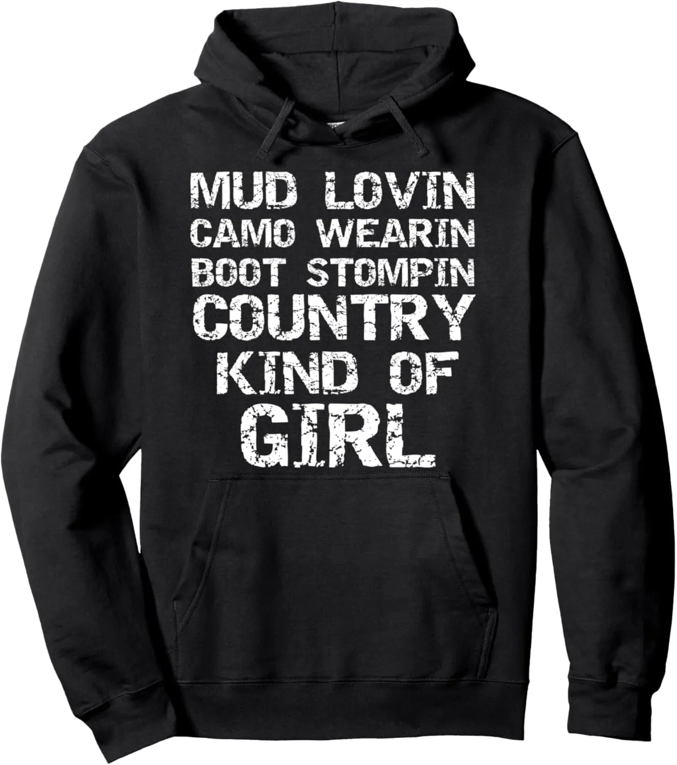 Mud Lovin Camo Wearin Boot Stomping Country Kind of Girl Pullover Hoodie